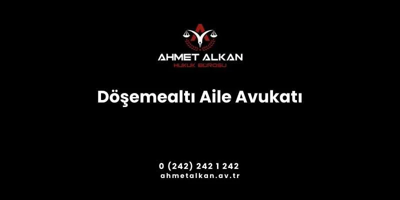 Döşemealtı Aile Avukatı