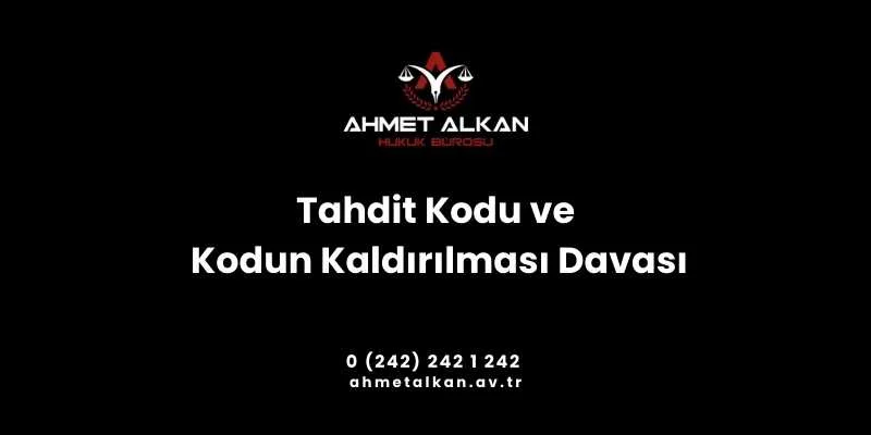 Tahdit kodu ve kodun kaldırılması dava süreci söz konusu ise tahdit koduna yönelik değil tahdit kodu sebebi ile yapılmış olan işlemin iptali istenir