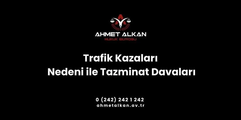 Trafik kazaları hukuki niteliği açısından haksız bir fiili ifade eder