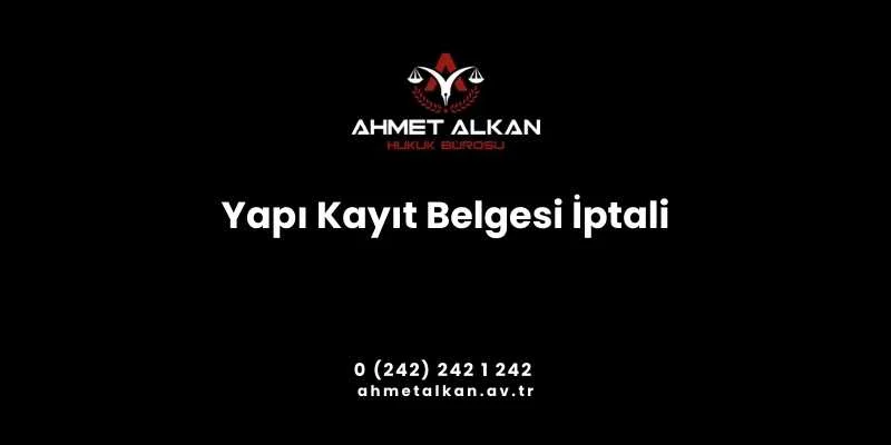 Yapı kayıt belgesi iptali imar barışının gündeme gelmesi ile birlikte üzerinde çalışma yapılması gereken kavramlar arasında yer alır