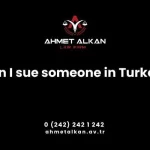 Can I sue someone in Turkey
