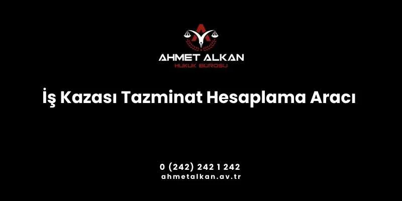 İş kazası tazminat hesaplama işlemleri için Alkan Hukuk Bürosu iş kazası tazminat hesaplama aracını kullanabilirsiniz