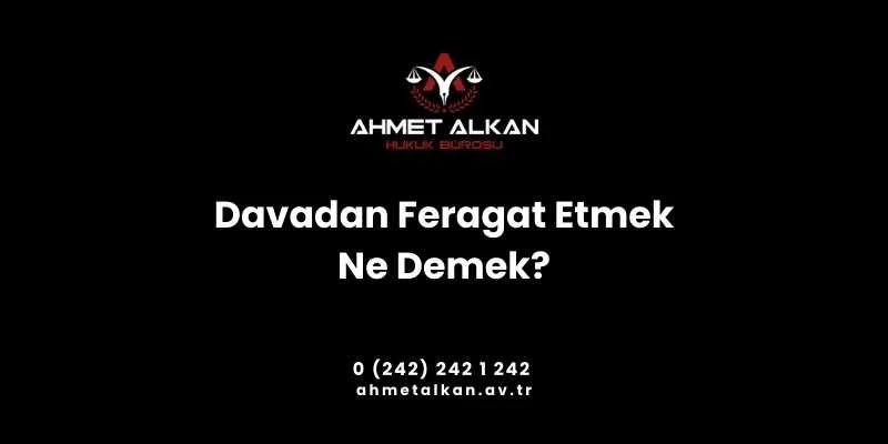 Davadan Feragat Etmek Ne Demek