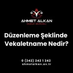 Düzenleme Şeklinde Vekaletname Nedir
