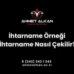 İhtarname yazılması hazırlanması düzenlenmesi ve çekilmesi oldukça önemlidir