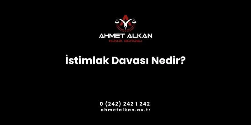 İstimlak Davası Nedir