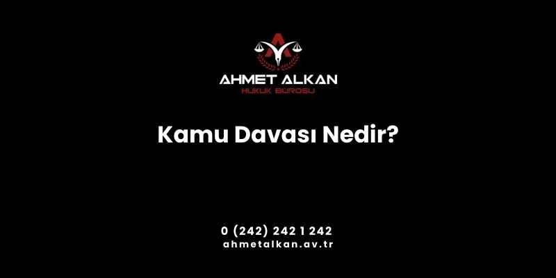 Kamu Davası Ne Demektir ve Neden Açılır