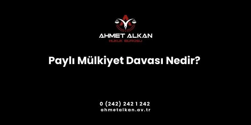 Paylı Mülkiyet Davası Nedir