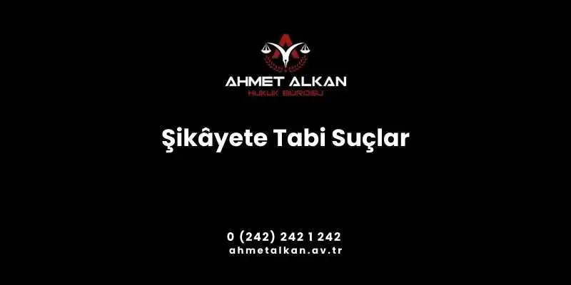 Şikâyete Tabi Suçlar