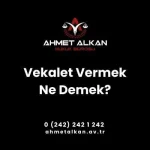 Vekalet Vermek Ne Demek