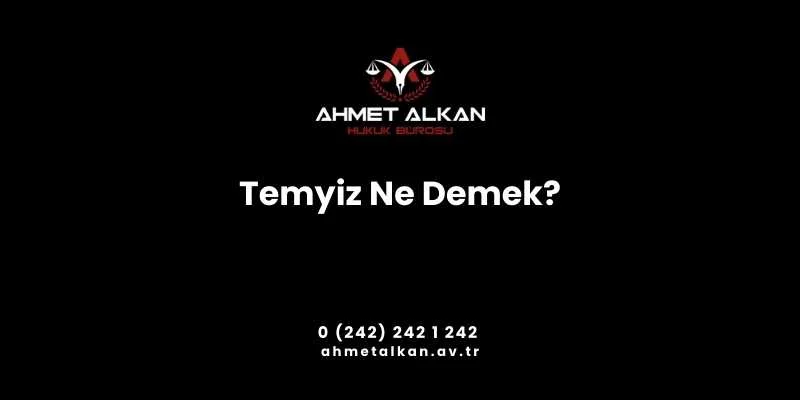 Temyiz Etmek Temyize Gitmek Ne Demek