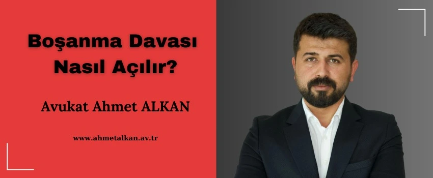 2024 yılında boşanma davası nasıl açılır?