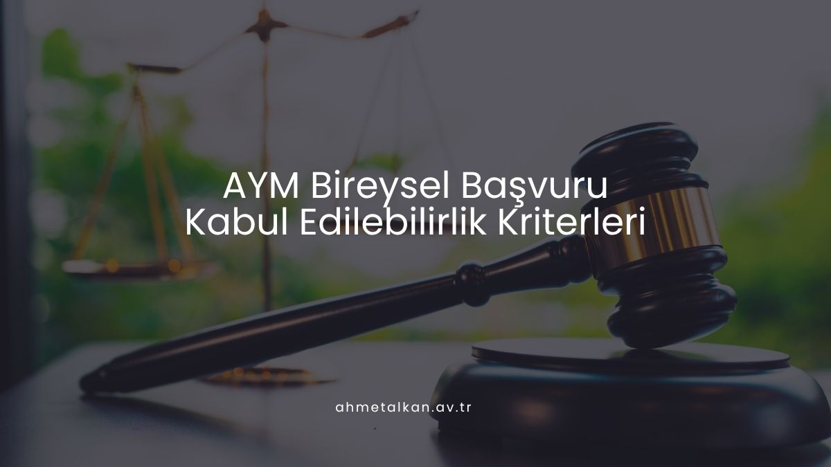AYM Bireysel Başvuru Kabul Edilebilirlik Kriterleri