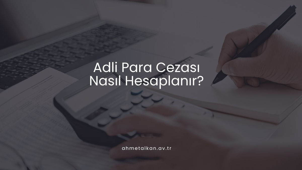 Adli Para Cezası Nasıl Hesaplanır?