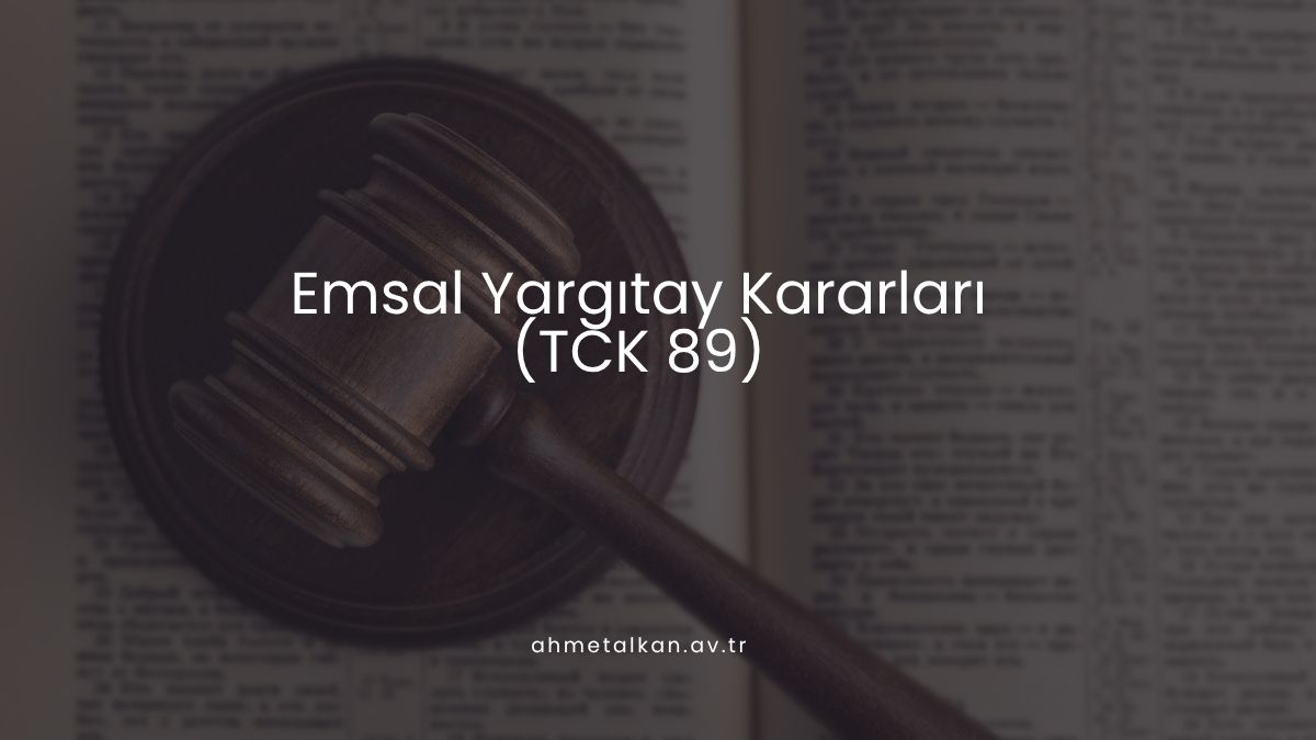 Emsal Yargıtay Kararları (TCK 89)