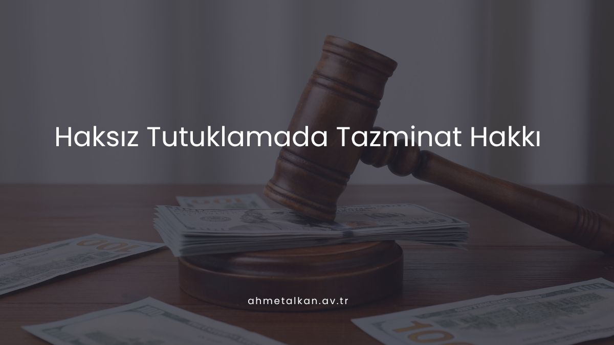 Haksız Tutuklamada Tazminat Hakkı
