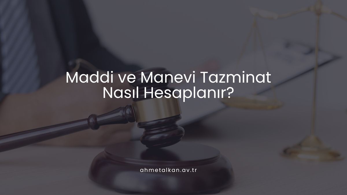Maddi ve Manevi Tazminat Nasıl Hesaplanır?