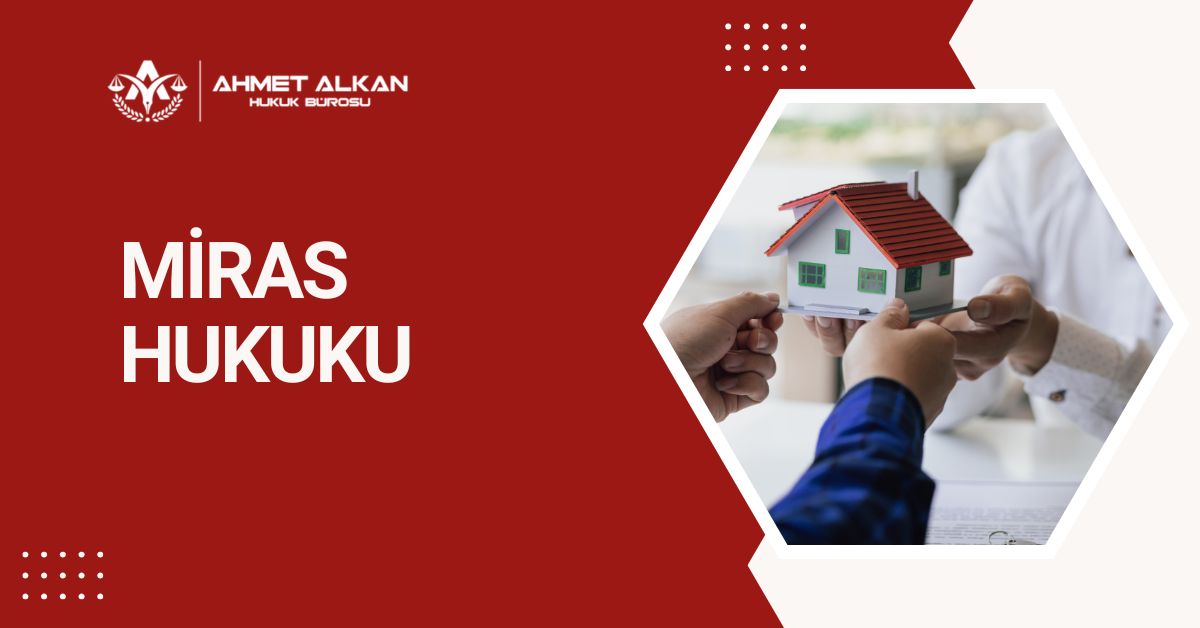 Antalya Miras Hukuku Avukatı Antalya miras hukuku avukatı - Alkan Hukuk Bürosu
