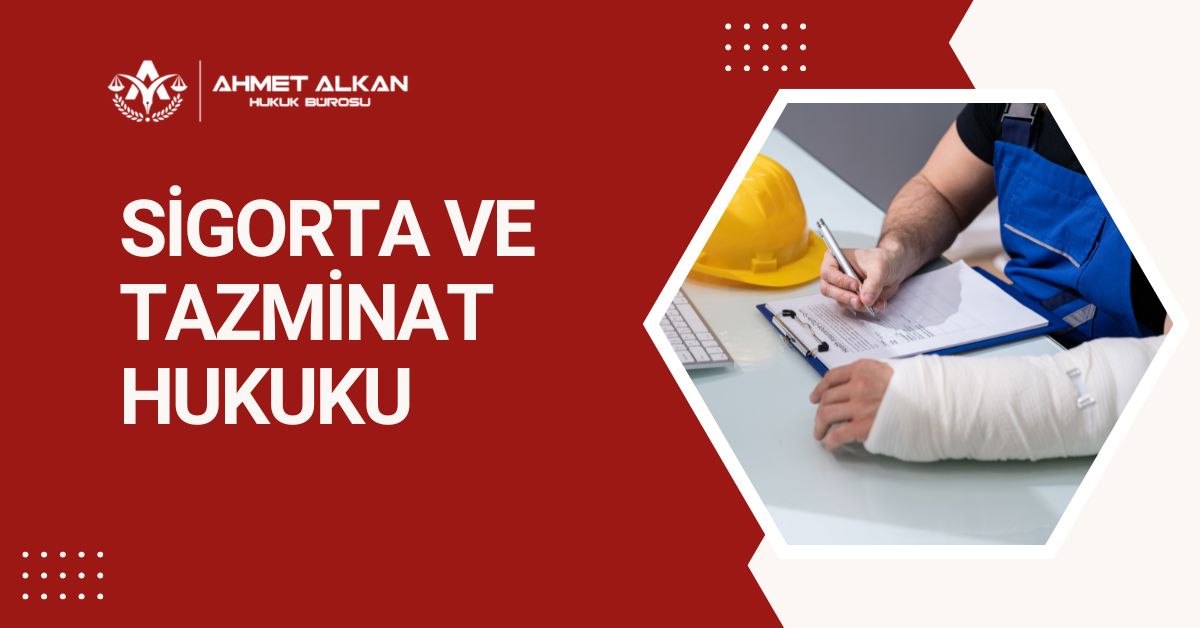 Antalya Sigorta ve Tazminat Hukuku Antalya sigorta ve tazminat hukuku avukatı - Alkan Hukuk Bürosu