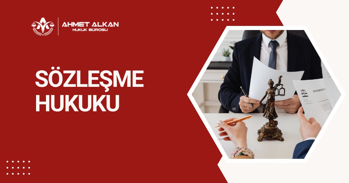 Antalya sözleşme hukuku avukatı - Alkan Hukuk Bürosu