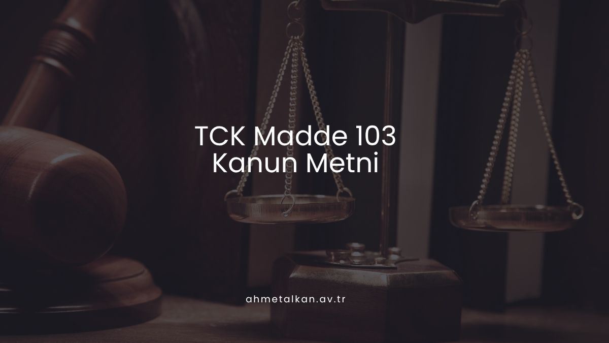 TCK Madde 103 Kanun Metni