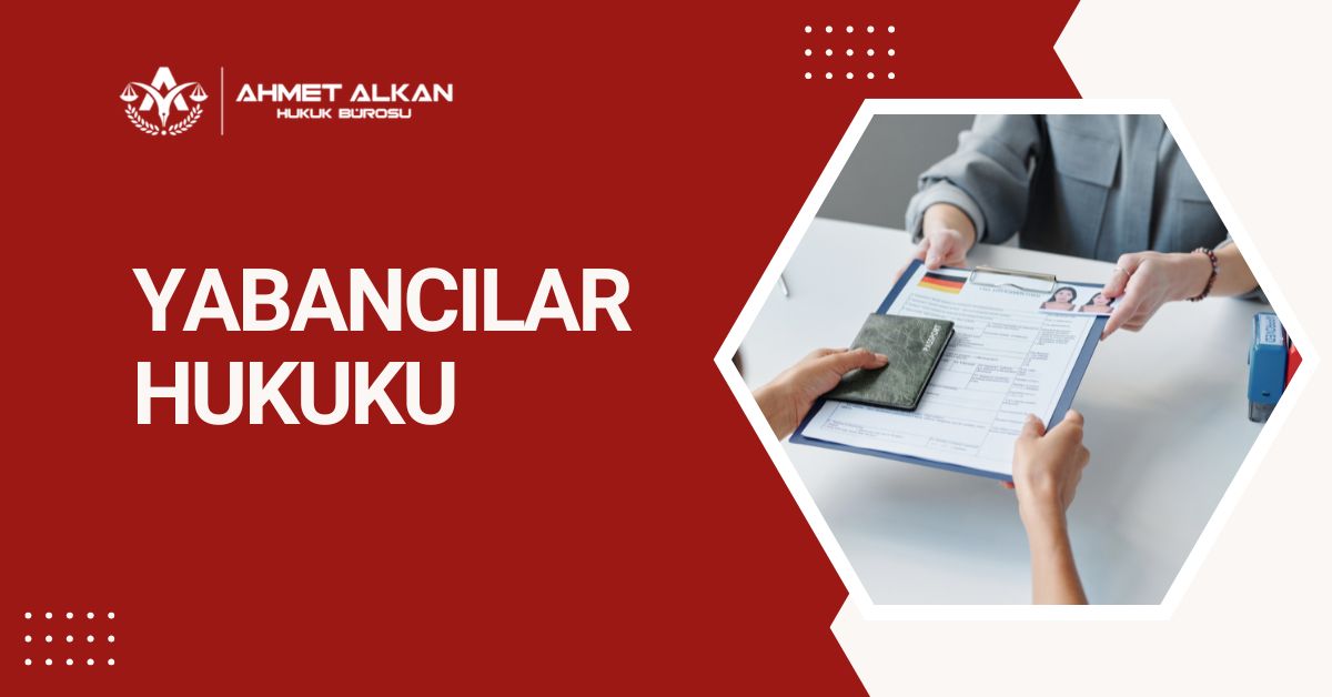 Antalya Yabancılar Hukuku Avukatı Antalya yabancılar hukuku avukatı - Alkan Hukuk Bürosu