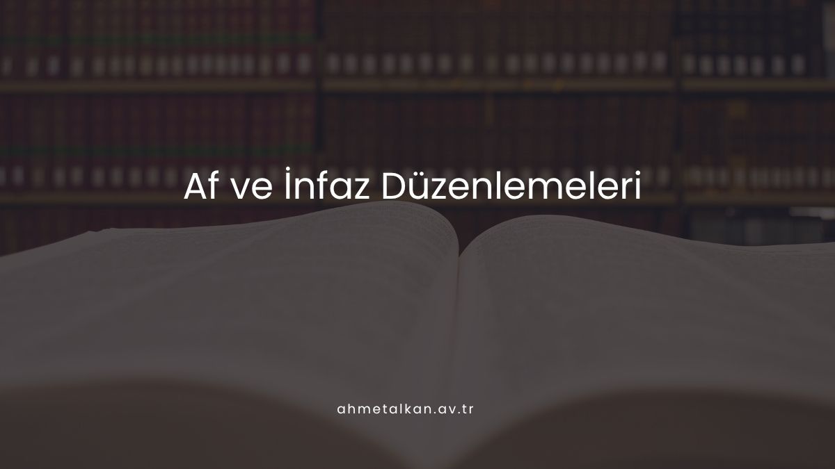 Af ve İnfaz Düzenlemeleri