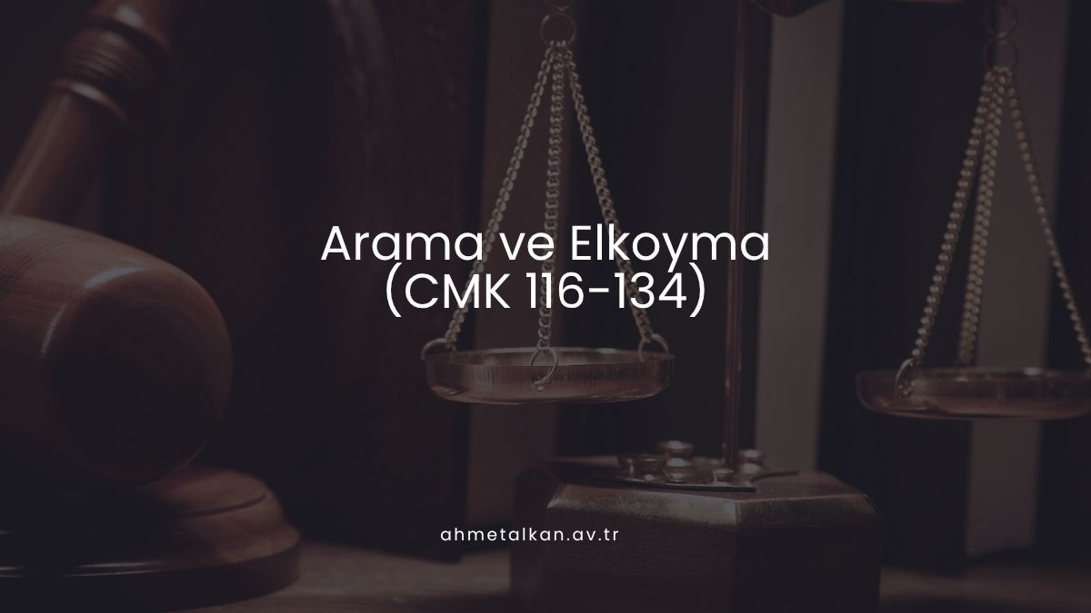 Arama ve Elkoyma (CMK 116-134)