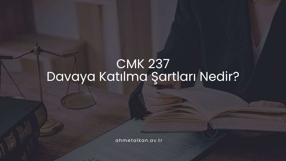 CMK 237 Davaya Katılma Şartları Nedir?