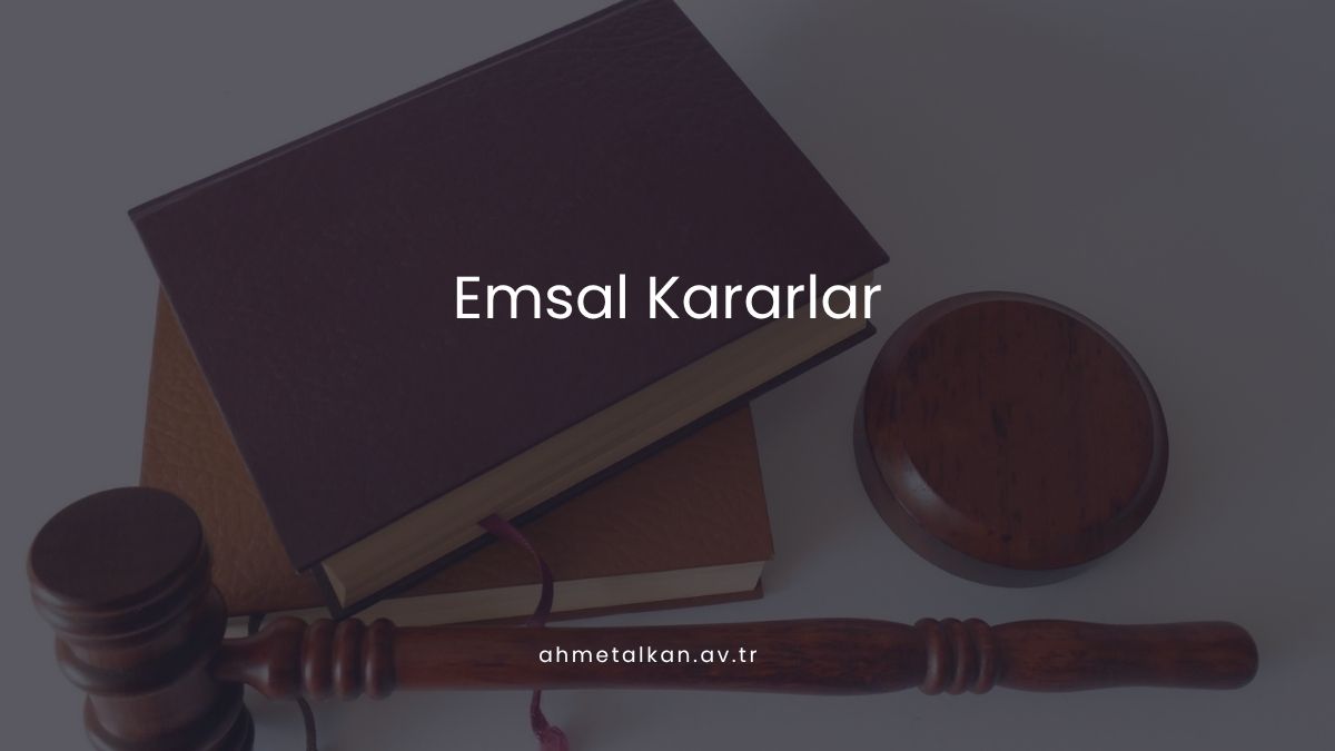 Emsal Kararlar