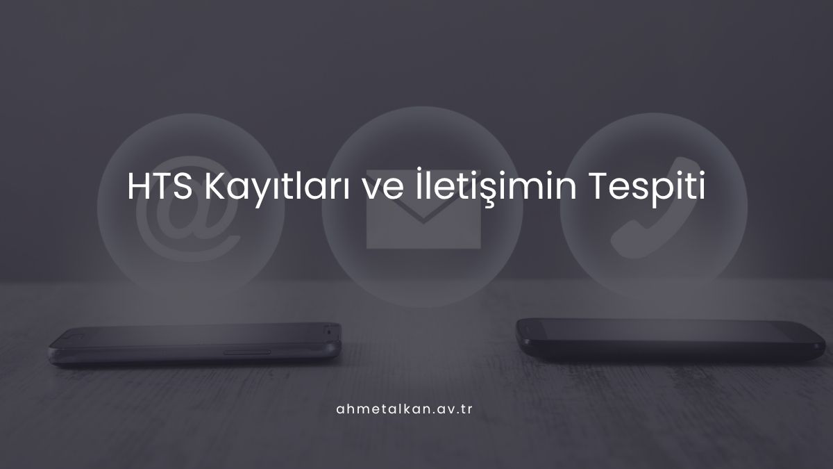 HTS Kayıtları ve İletişimin Tespiti