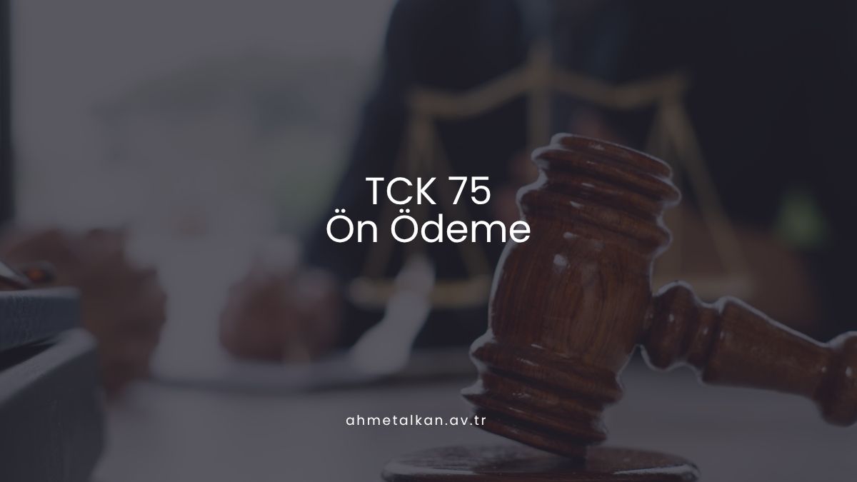 TCK 75 Ön Ödeme