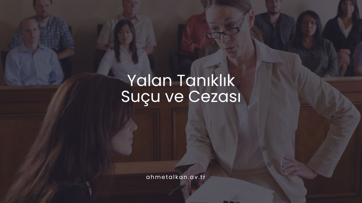 Yalan Tanıklık Suçu ve Cezası