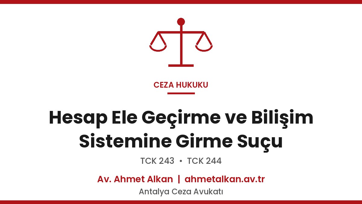 Sosyal Medya Hesabının Ele Geçirilmesi Suçu - TCK 243, 244 Ceza