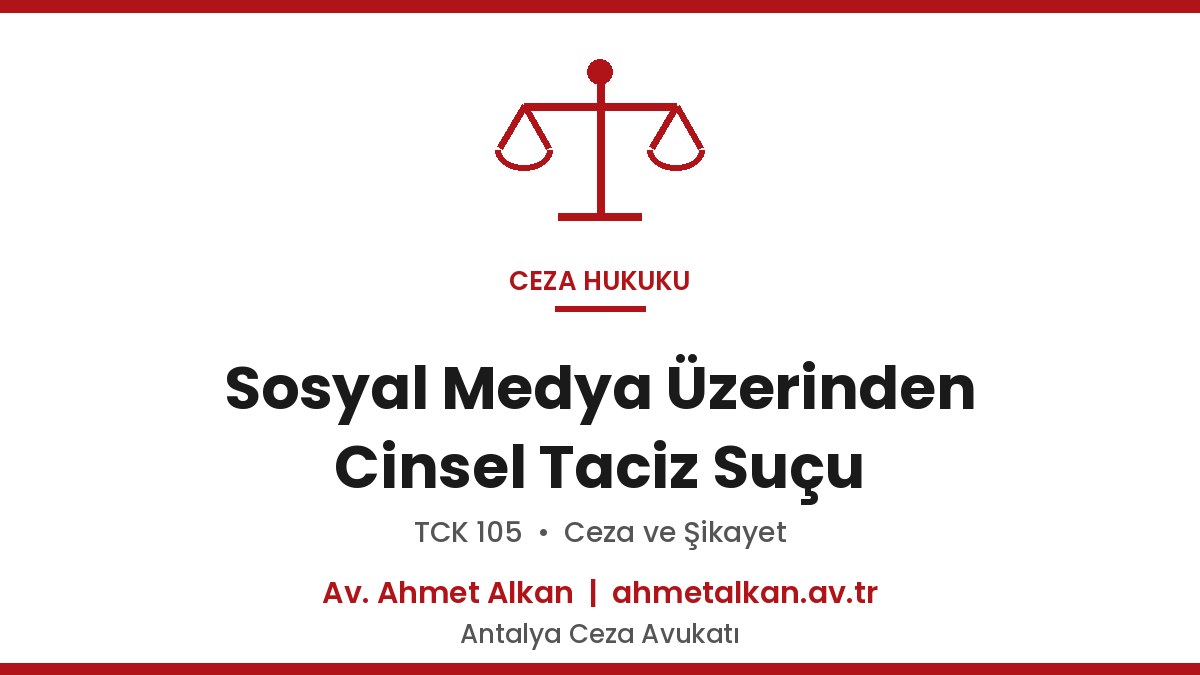 Sosyal Medya Üzerinden Cinsel Taciz Suçu - TCK 105 Ceza 2026