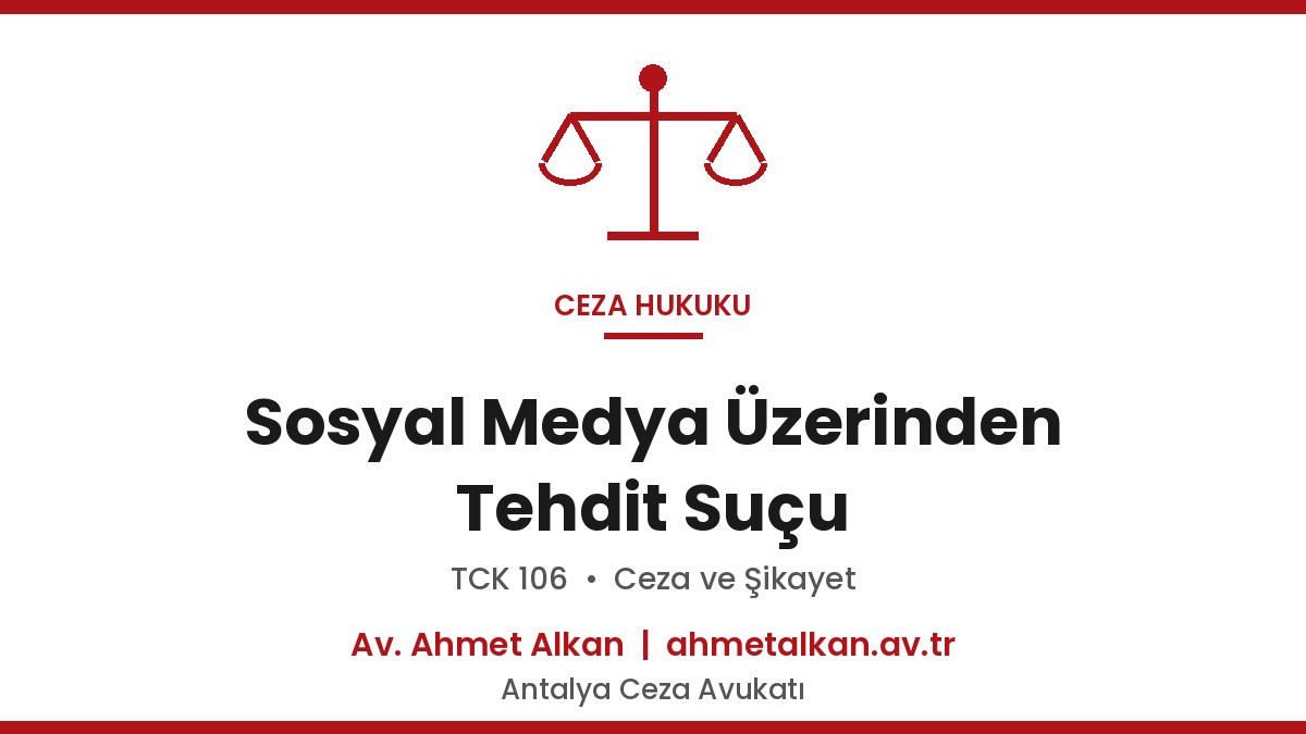Sosyal Medya Üzerinden Tehdit Suçu - TCK 106 Ceza 2026